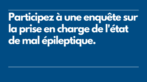 Participez à une enquête sur la prise en charge de l&rsquo;état de mal épileptique